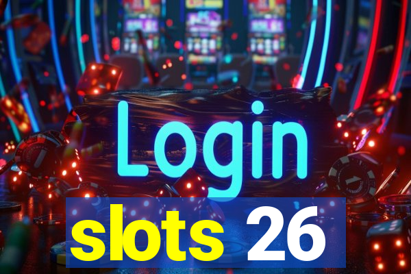 slots 26